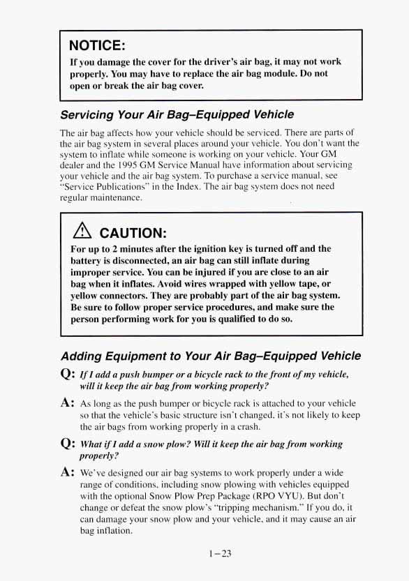 NOTICE: If you damage the cover for the driver s air bag, it may not work properly. You may have to replace the air bag module. Do not open or break the air bag cover.