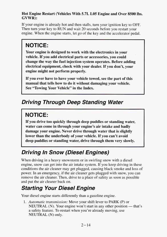 Hot Engine Restart (Vehicles With 5.7L LO5 Engine and Over 8500 lbs. GVWR): If your engine is already hot and then stalls, turn your ignition key to OFF.