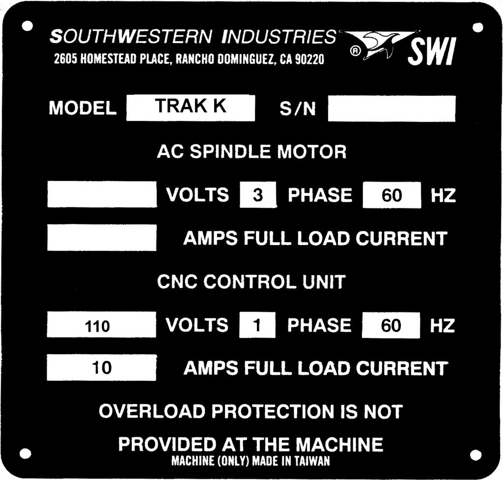 i00320 Safety & Information Labels Used On The TRAK K2, K3 & K4 Milling Machines It is forbidden by OSHA regulations and by law to deface, destroy or remove any of these labels Power Requirements at