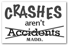 Crashes NOT Accidents Drunk driving is: A choice A violent crime 100% preventable 100% of the time 5 2016 Mothers Against Drunk Driving And Texas is the worst state for drunk driving 1300 people