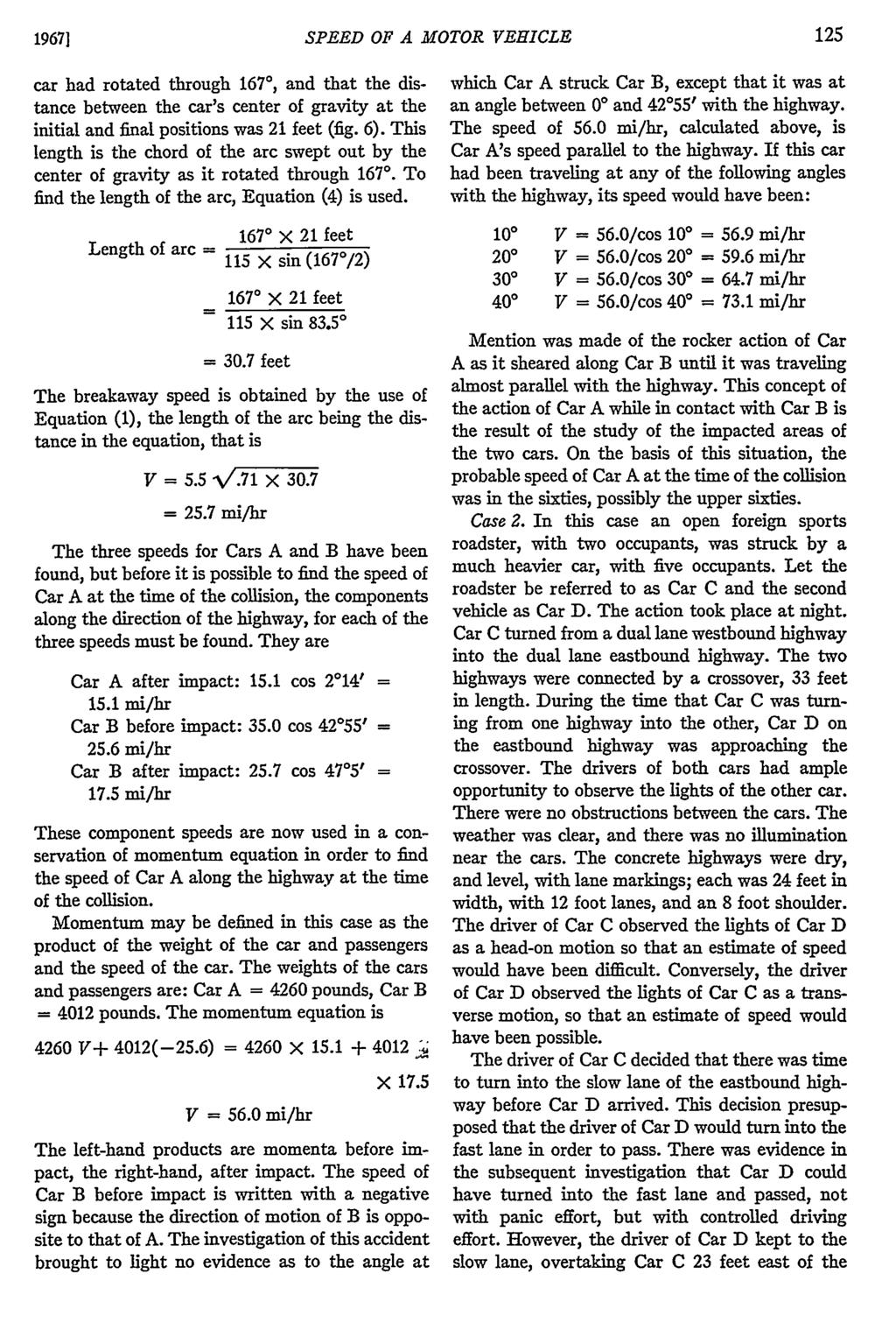 19671 SPEED OF A MOTOR VEHICLE car had rotated through 1670, and that the distance between the car's center of gravity at the initial and final positions was 21 feet (fig. 6).