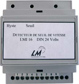 Electronic speed switches with relay 12 VDC Type P/N Frequency LMI16-2 DIN 12 V 30.4378 12 Hz-68 Hz LMI16-3 DIN 12 V 30.4379 69 Hz-357 Hz LMI16-4 DIN 12 V 30.4380 358 Hz-1330 Hz LMI16-5 DIN 12 V 30.