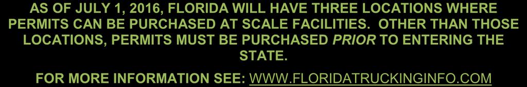 AS OF JULY 1, 2016, FLORIDA WILL HAVE THREE LOCATIONS WHERE PERMITS CAN BE PURCHASED AT SCALE FACILITIES. OTHER THAN THOSE LOCATIONS, PERMITS MUST BE PURCHASED PRIOR TO ENTERING THE STATE.