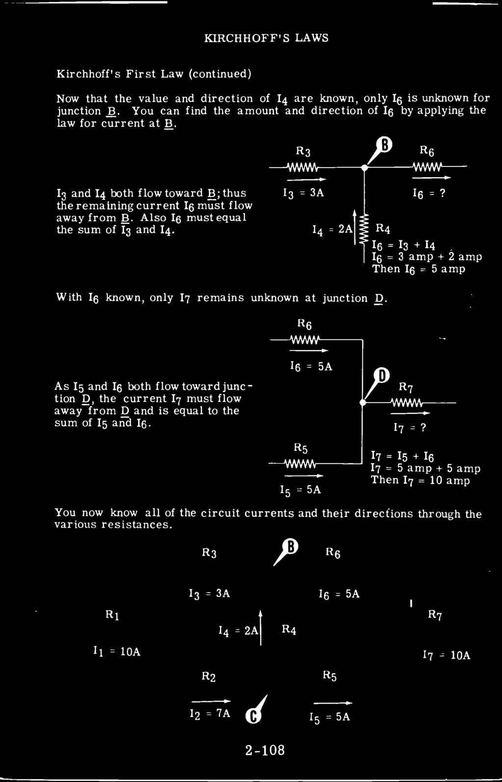 KIRCHHOFF'S LAWS Kirchhoff's First Law (continued) Now that the value and direction of 14 are known, only 16 is unknown for junction B.