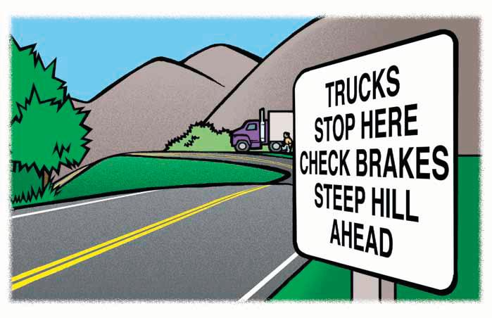 In Service Checks In some areas signs are posted in advance of steep or long downgrades.