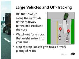 If the large vehicle needs to swerve or change lanes, the chances of a collision are greatly increased.
