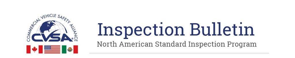 Summary Created: April 26, 2012 Revised: April 27, 2016 Revised: April 27, 2017 This Inspection Bulletin describes inspection procedures and operating information for commercial motor vehicles and