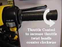 Throttle Control The throttle control is the right-hand handle grip. Throttle is controlled by twisting the grip.