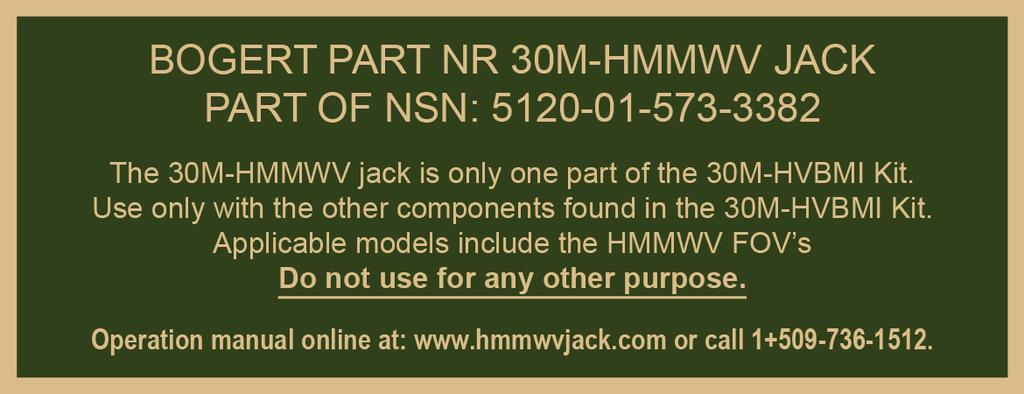 7.0 SAFETY LABELS ON JACK Sample labels below. It will be located on the top-center side of the cylinder of 30M-HMMWV. 8.0 WARRANTY Bogert International Inc.