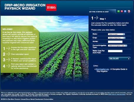 EDUCATIONAL RESOURCES Drip Irrigation Payback Wizard In as few as five steps, the Drip-Micro Irrigation Payback Wizard will quickly provide an estimate of how long it will take to recover the costs