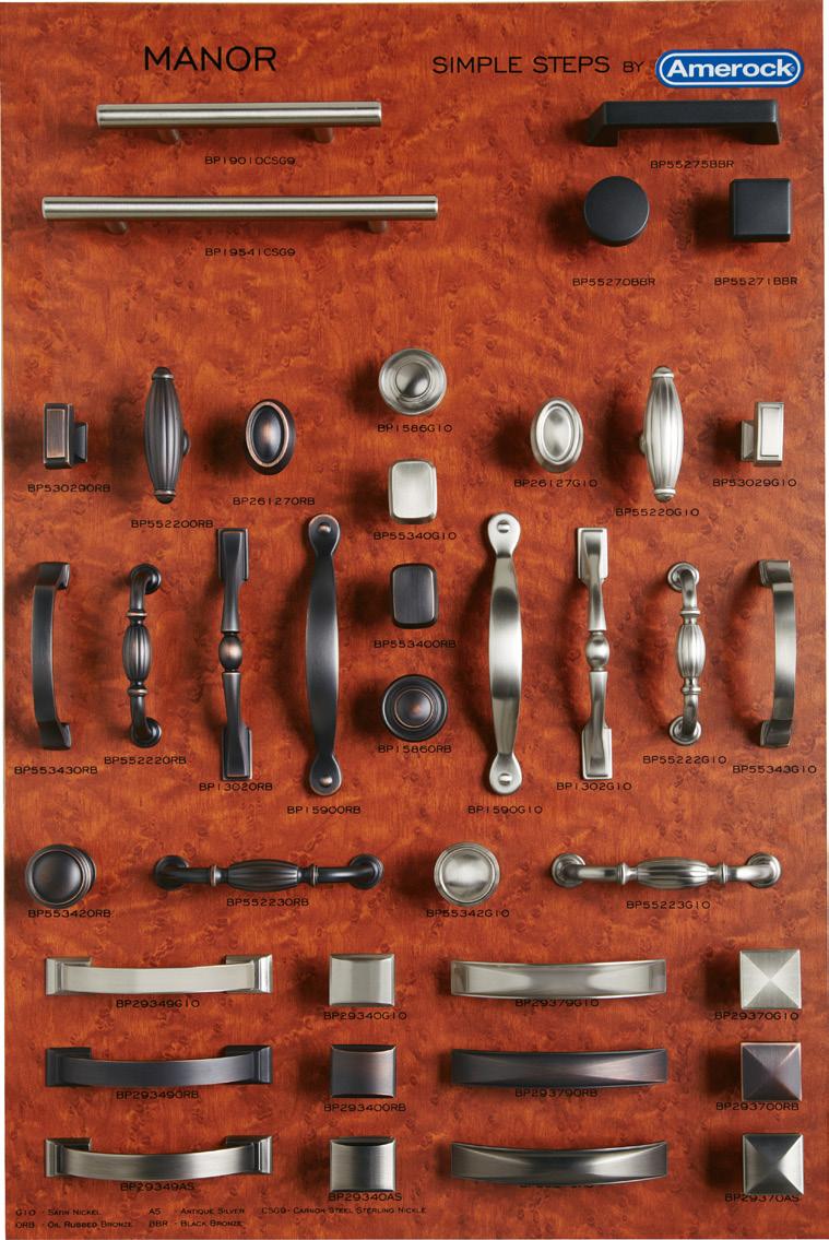 favorites like Oil Rubbed Bronze and Satin Nickel. 36 Skus - 7 Finishes - 12 Styles 39 Skus - 5 Finishes - 18 Styles 35 Skus - 10 Finishes - 13 Styles SAVE!