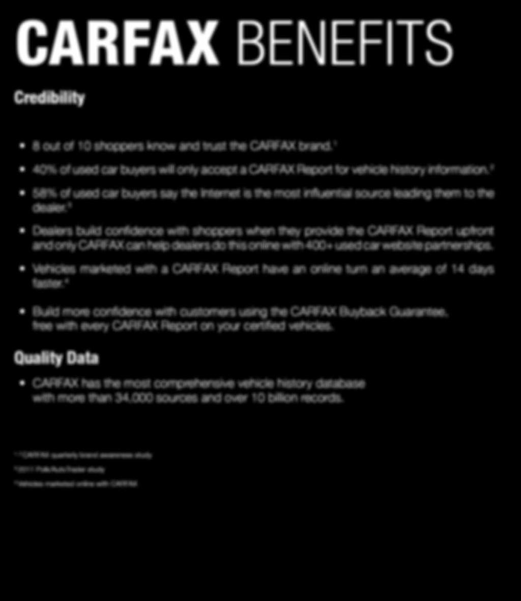 CARFAX Benefits Credibility As an Infiniti CPO dealer, you have access to more than vehicle history from CARFAX.
