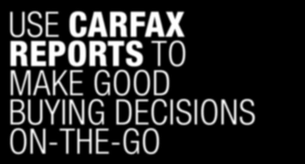 You can access and run CARFAX Reports with the