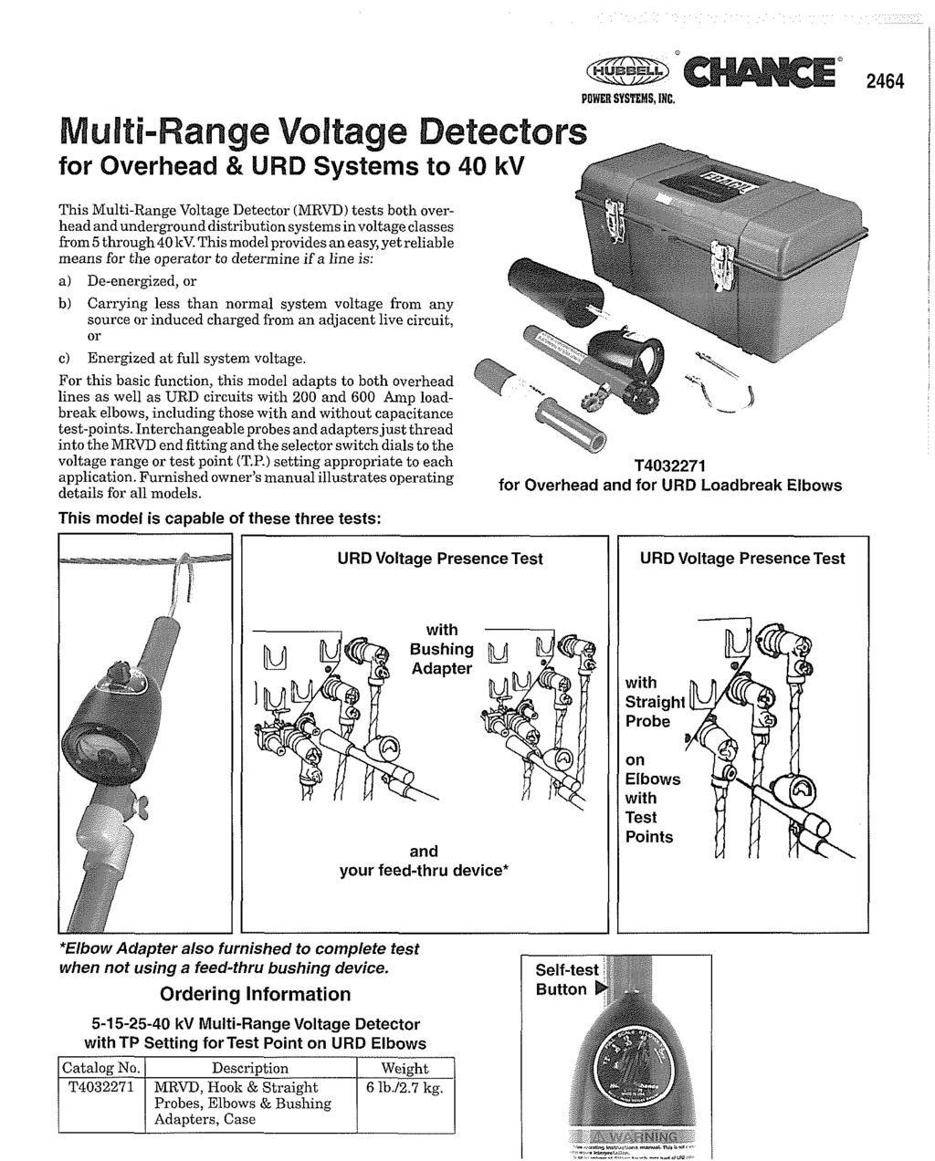 Multi-Range Voltage D( for Overhead & URD ~vstems to 40 kv This Multi-Range Voltage Detector (MRVD) tests both overhead andunderprounddistributionsvstems involtace classes from 5 through$kv.