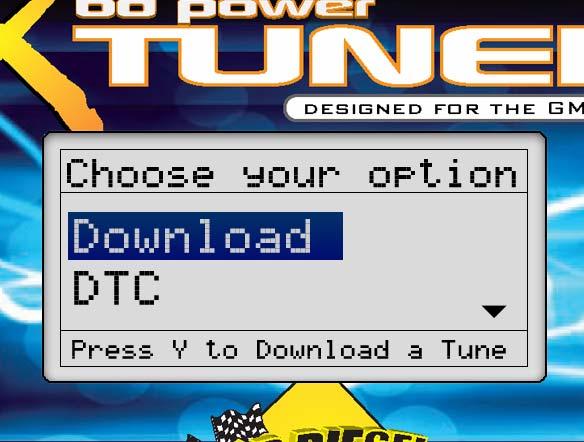 19 February 2007 Chevrolet/GMC Duramax BD X-Tuner # 1054745 8 Main Screen The main screen will give you two options to choose from: DOWNLOAD Select this option to download a power program, remove the