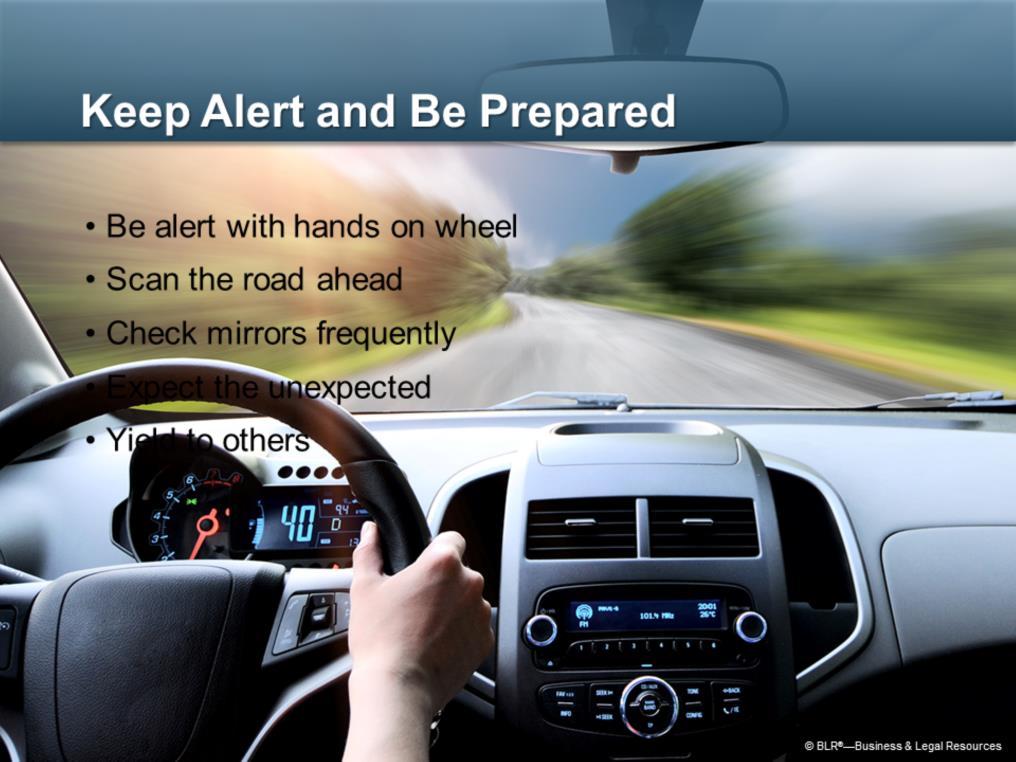 Defensive drivers are also alert and focused on their driving and prepared for anything that might occur on the road.