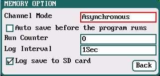 Channel Mode: Asynchronous (default); Synchronous Run Counter: 0-999; default: 0 Log Interval: 0.5-60Sec; default: 1Sec Note: 1.