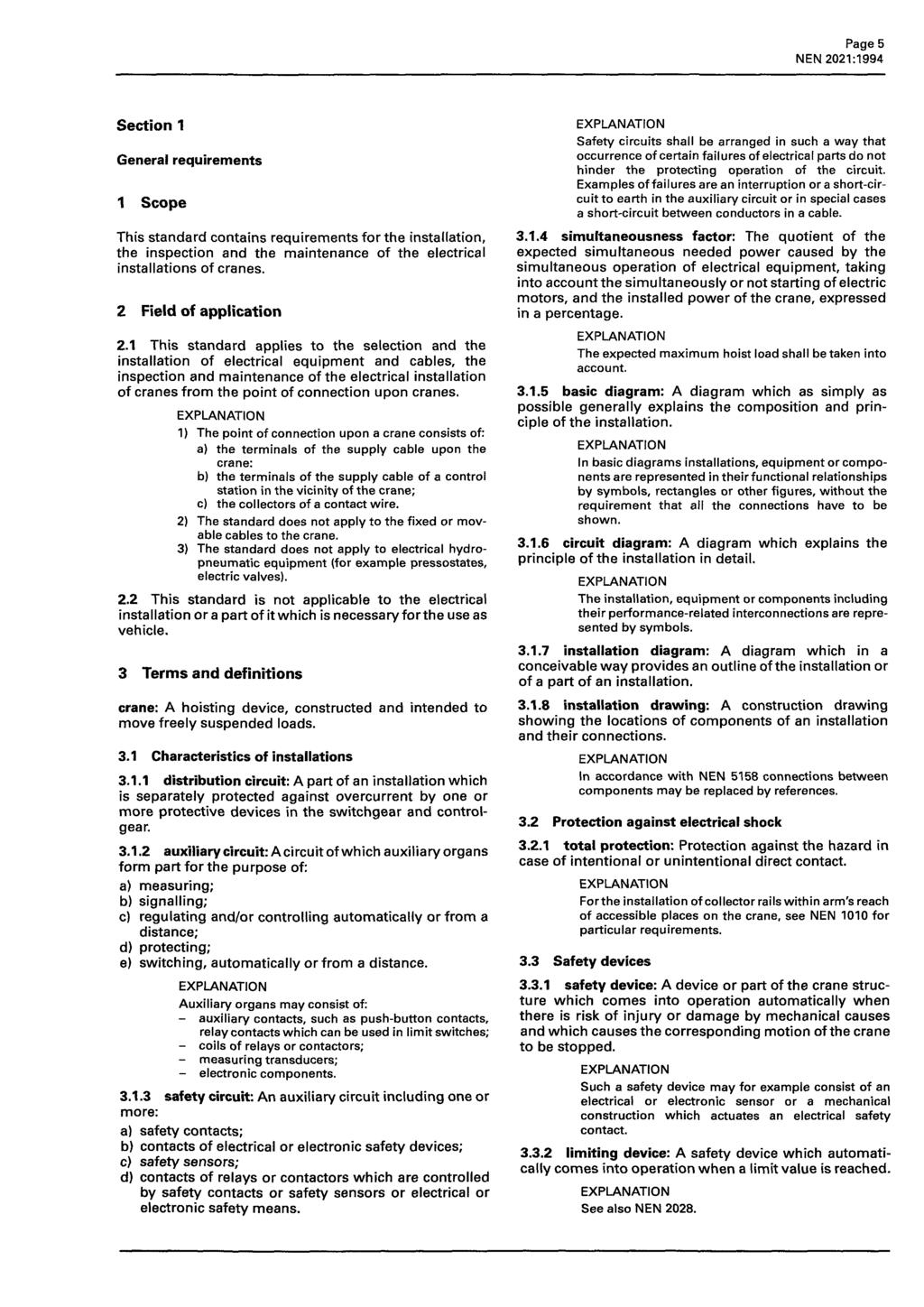 Page 5 Section 1 General requirements 1 Scope This standard contains requirements for the installation, the inspection and the maintenance of the electrical installations of cranes.