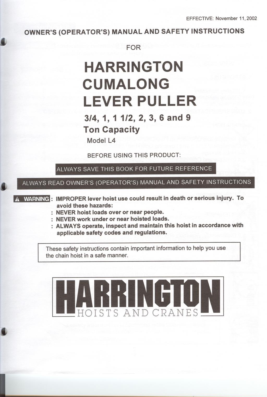 I EFFECTIVE: November, 2002 J, OWNER'S (OPERATOR'S) MANUAL AND SAFETY INSTRUCTIONS FOR HARRINGTON CUMALONG LEVER PULLER 3/4,, /2, 2, 3, 6 and 9 Ton Capacity Model L4 Jt.