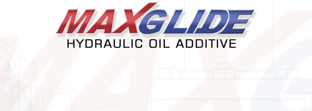 MAXGLIDE OIL ADDITIVE This product is not new to the field. MAXGLIDE is a proven product in the reduction and elimination of serious jack piston packing friction (STICK SLIP) problems.