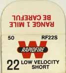 RAPIDFIRE S-1.22 SHORT (TARGET). "RAPIDFIRE". White and yellow box with red and black printing. One-piece box with end flaps. Product code RF22S on ends. "H- 10" h/s on a brass case. Lead bullet.