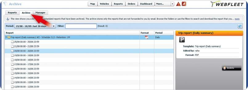 Scheduled reports in the Archive Using WEBFLEET, you can schedule reports on a daily, weekly, monthly or quarterly basis. Scheduled reports can be sent to an email address or stored in the "Archive".