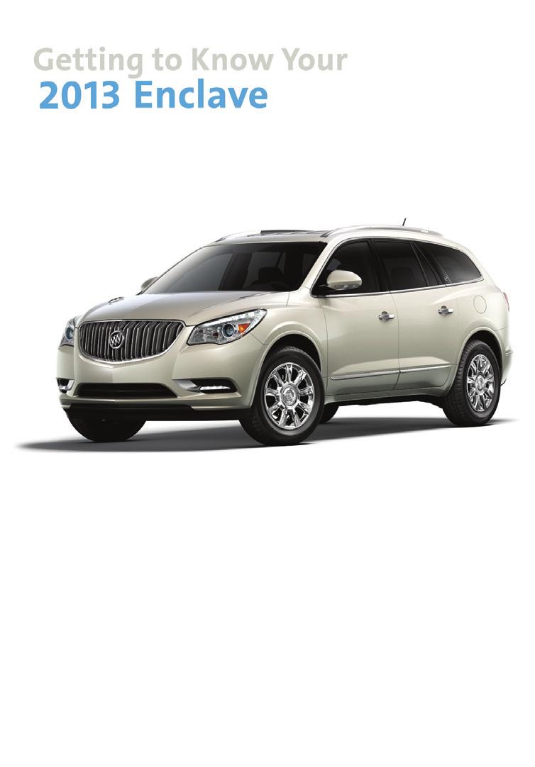 Review this Quick Reference Guide for an overview of some important features in your Buick Enclave.