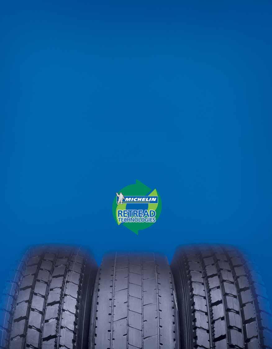 RETREADS HAVE JUST BECOME RADICALLY BETTER. 1 Whether or not you run retreads today, you need to consider two questions. Are retreads as good as they could be? Could Michelin make them much better?