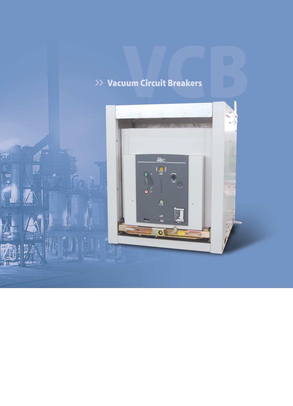 Vacuum Circuit Breakers for Nuclear Power Plants VCB Full Option To prevent fatal error, property and life loss caused from operator during operation, it is equipped with safety mechanisms such as