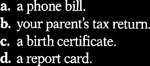 a birth certificate. d. a report card. 8.