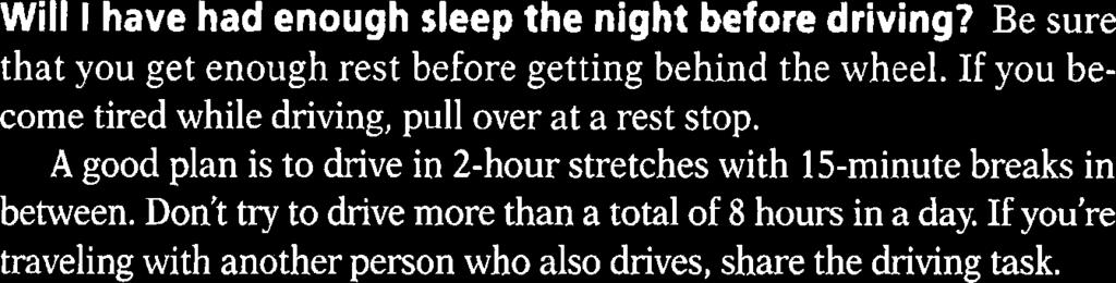 Be sure that you get enough rest before getting behind the wheel.