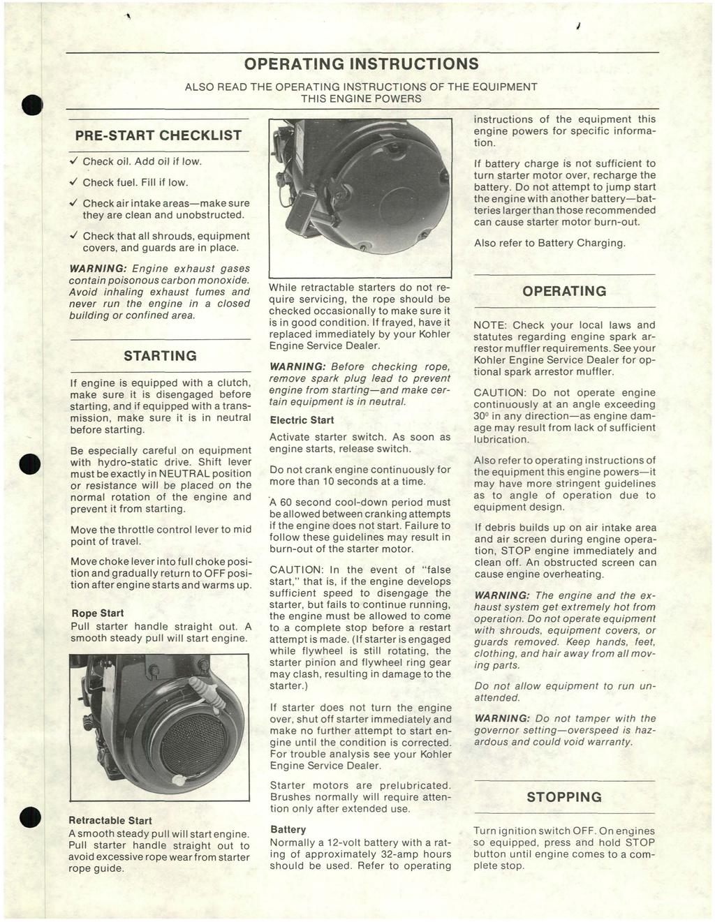 I OPERATING INSTRUCTIONS ALSO READ THE OPERATING INSTRUCTIONS OF THE EQUIPMENT THIS ENGINE POWERS instructions of the equipment this engine powers for specific information.