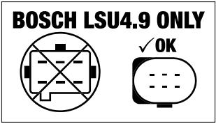 This sensor can be identified by the connector as shown in Figure 7. Figure 7. Use only Bosch LSU4.9 Sensors!