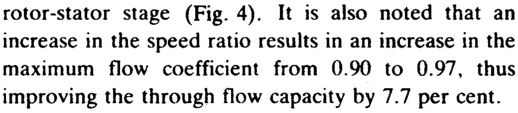 DEF SCI VOL 42, NO 3, JULY 1992 rotor-stator stage (Fig. 4). It is also noted that an increase in the speed ratio results in an increase in the maximum flow coefficient from.9 to.