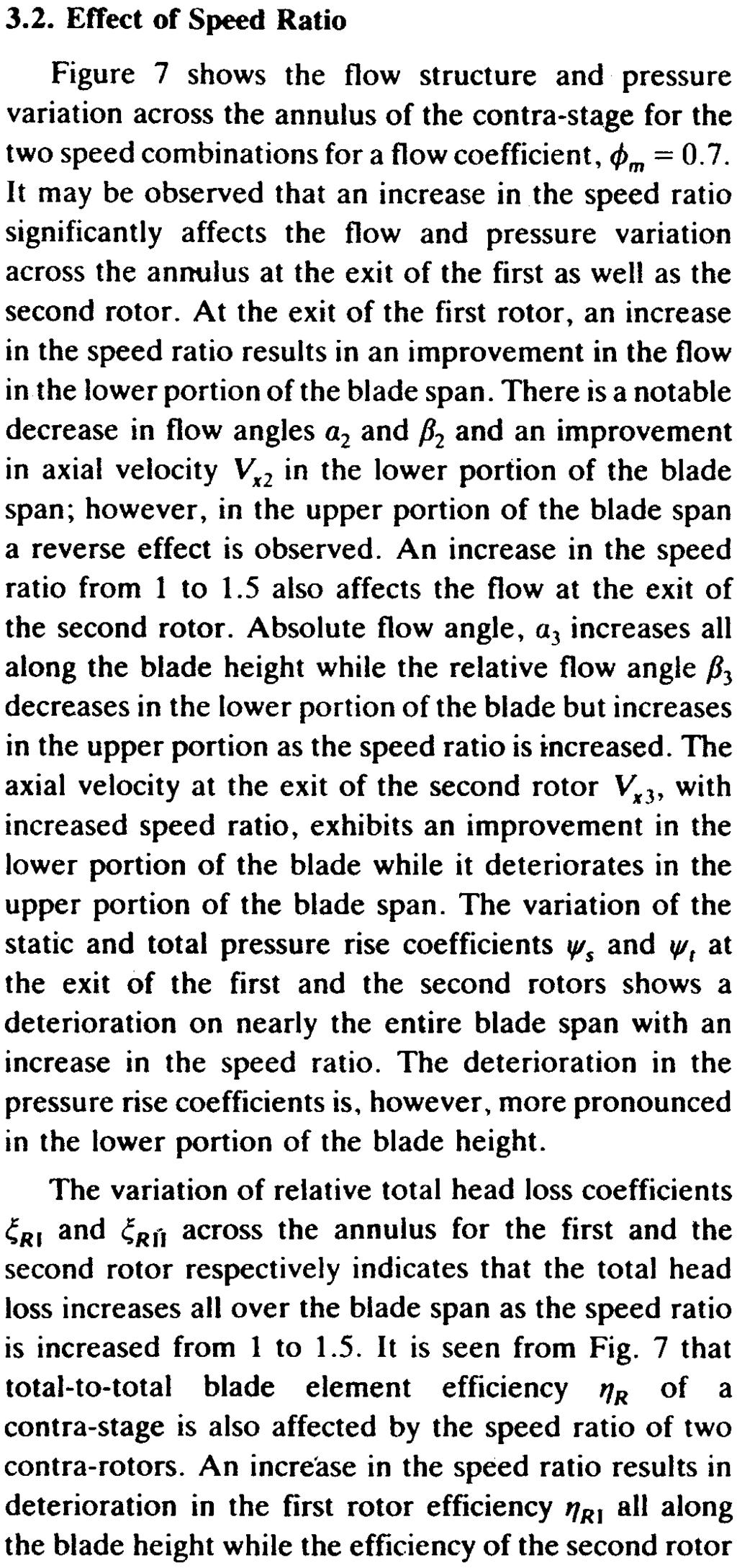 25 It may be noted from Table 2 that the first rotor stall point is shifted towards a lower flow coefficient as the speed ratio is increased from.66 to 1.5. It is also noted that in a large axial gap case the contra-stage stall point has the tendency to shift towards a higher flow coefficient as the speed ratio between contra-rotors is increased.