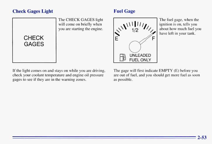 Check Gages Light Fuel Gage CHECK GAGES The CHECK GAGES light will come on briefly when you are starting the engine.
