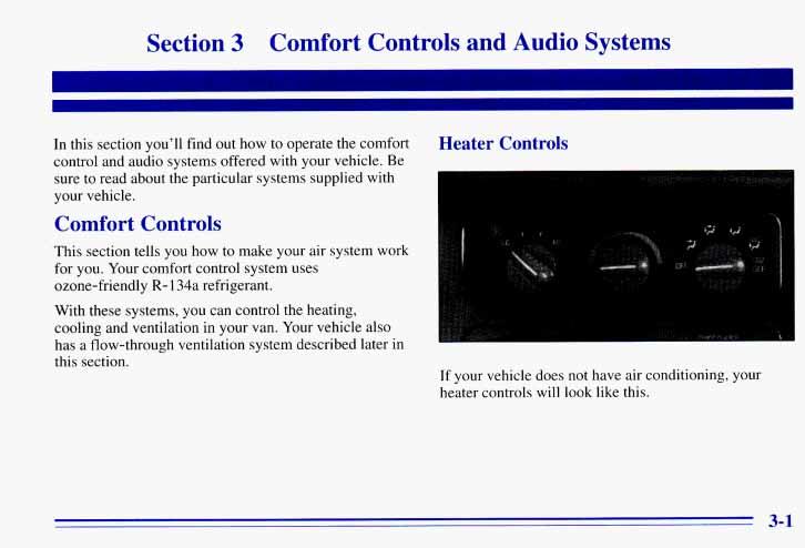 Sectic I 3 Comfort Controls and Audio Systems In this section you ll find out how to operate the comfort control and audio systems offered with your vehicle.