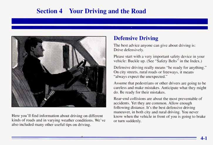 Section 4 Your Driving and the Road Here you ll find information about driving on different kinds of roads and in varying weather conditions. We ve also included many other useful tips on driving.