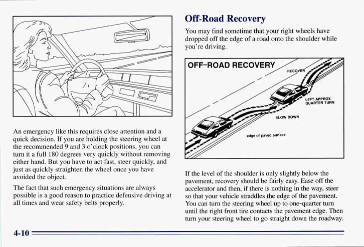 ~ 4-10 Off-Road Recovery You may find sometime that your right wheels have dropped off the edge of a road onto the shoulder while you re driving.