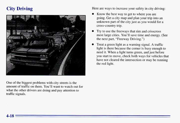 City Driving Here are ways to increase your safety in city driving: Know the best way to get to where you are going.