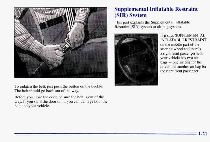 Supplemental Inflatable Restraint (SIR) System This part explains the Supplemental Inflatable Restraint (SIR) system or air bag system.