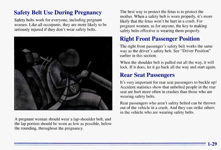 ~ lock. Safety Belt Use During Pregnancy Safety belts work for everyone, including pregnant women. Like all occupants, they are more likely to be seriously injured if they don t wear safety belts.