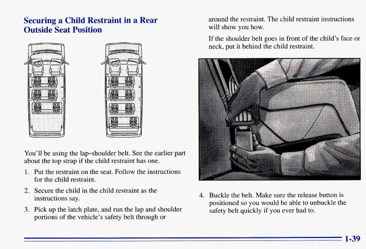 Securing a Child Restraint in a Rear Outside Seat Position around the restraint. The child restraint instructions will show you how.