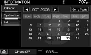Entertainment Systems Calendar Press the I button and then select the Calendar tab. You can then select which month you would like to view by pressing / or you can also select Go to Today.