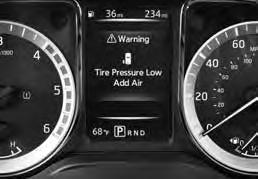 ESSENTIAL INFORMATION TIRE PRESSURE MONITORING SYSTEM (TPMS) WITH EASY-FILL TIRE ALERT A Tire Pressure Low Add Air warning message will appear in the vehicle information display and the low tire