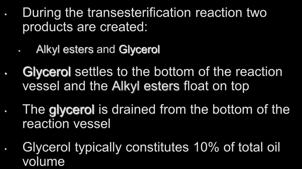 Glycerol Settling During the transesterification reaction two products are