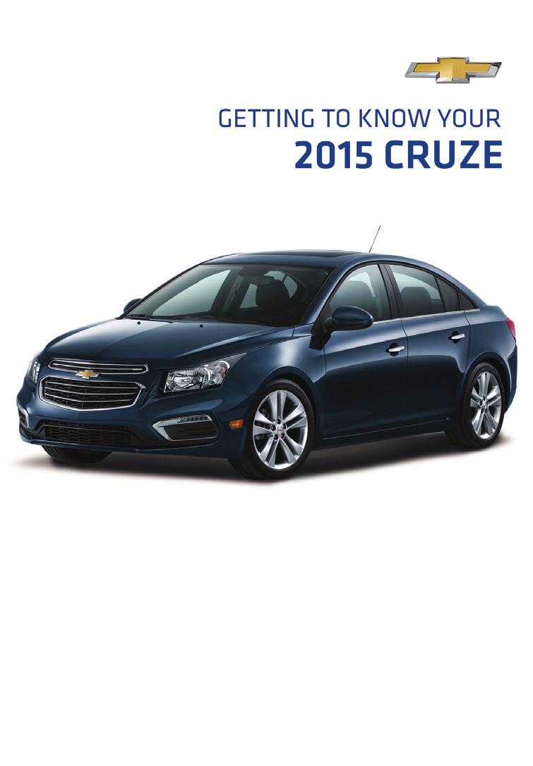 Review this Quick Reference Guide for an overview of some important features in your Chevrolet Cruze. More detailed information can be found in your Owner Manual.