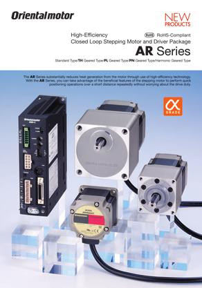 NEW PRODUCTS RoHS-Compliant High-Efficiency Stepping and Package AR Series High Vacuum Type New stepping motor and driver package with closed loop