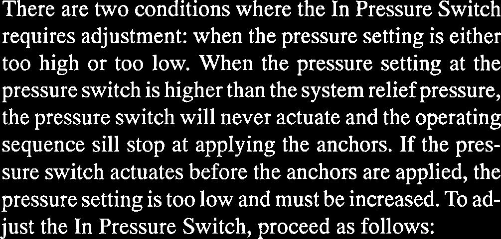If the pressure switch ctutes before the nchors re pplied, the pressure setting is too low nd must be incresed.