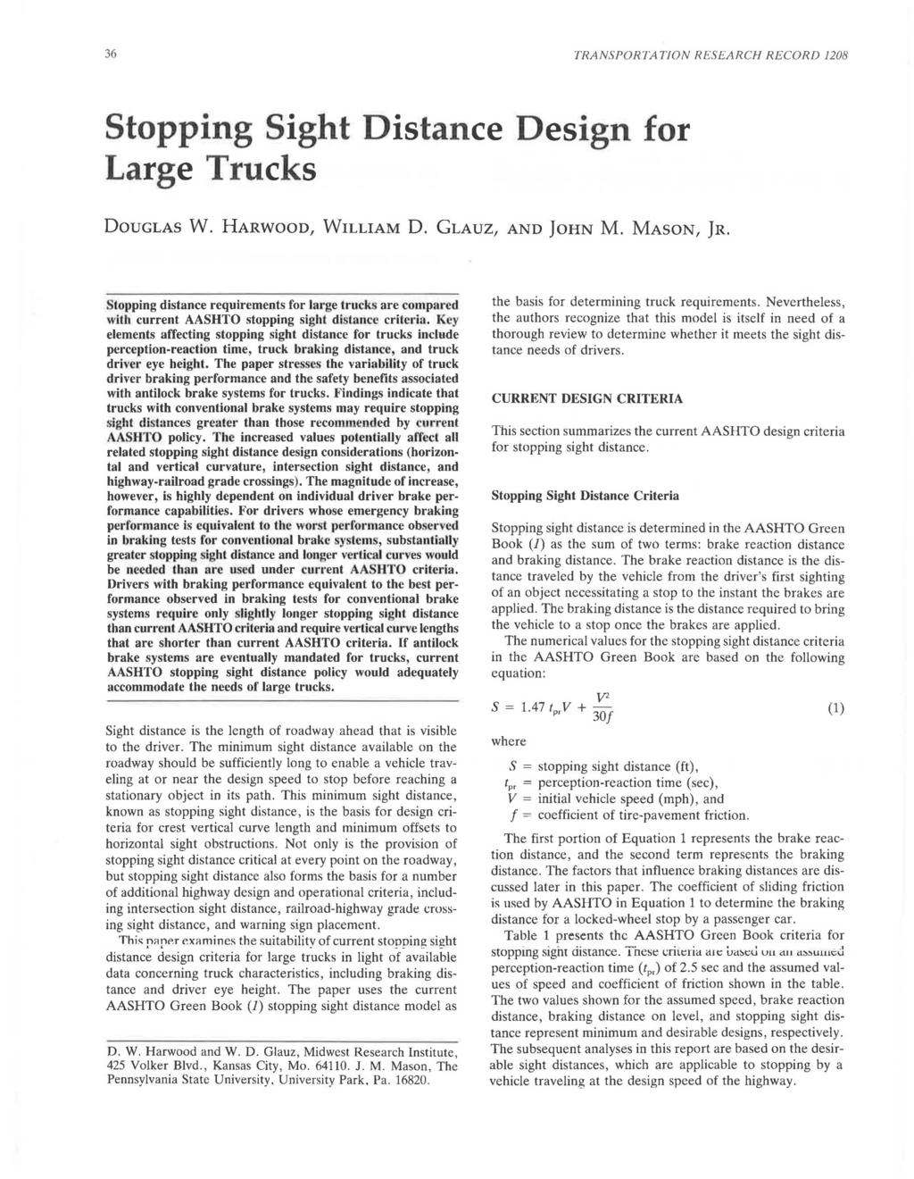 36 TRANSPORTATION RESEARCH RECORD 1208 Stopping Sight Distance Design for Large Trucks DOUGLAS W. HARWOOD, WILLIAM D. GLAUZ, AND JOHN M. MASON, JR. Stopping distance requirements for.